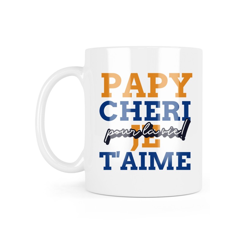Mug céramique à message - Cadeau fête grands pères - Papy chéri je t'aime pour la vie