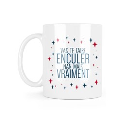 Mug céramique à message - Cadeau humour vulgaire - Vas te faire enculer non mais vraiment