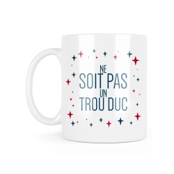 Mug céramique à message - Cadeau humour - Ne soit pas un trou duc