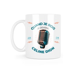 Mug céramique à message - Cadeau célébrité - Quand je bois je deviens céline dion