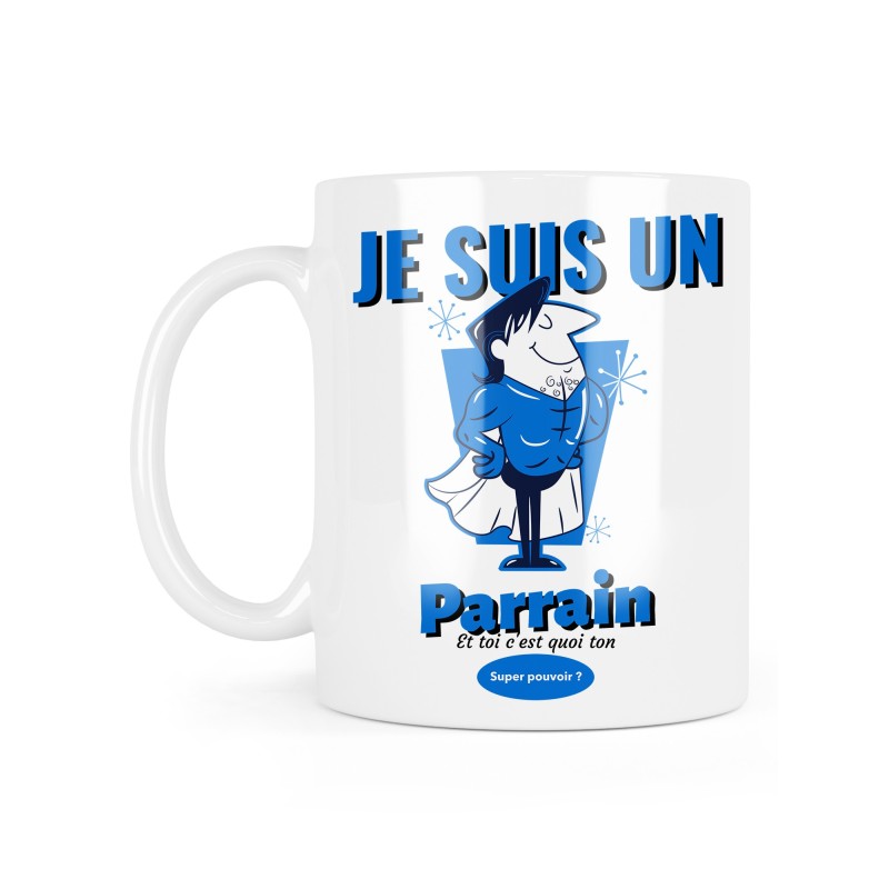 Mug céramique à message - Cadeau baptême - Je suis un parrain et toi c'est quoi ton pouvoir?