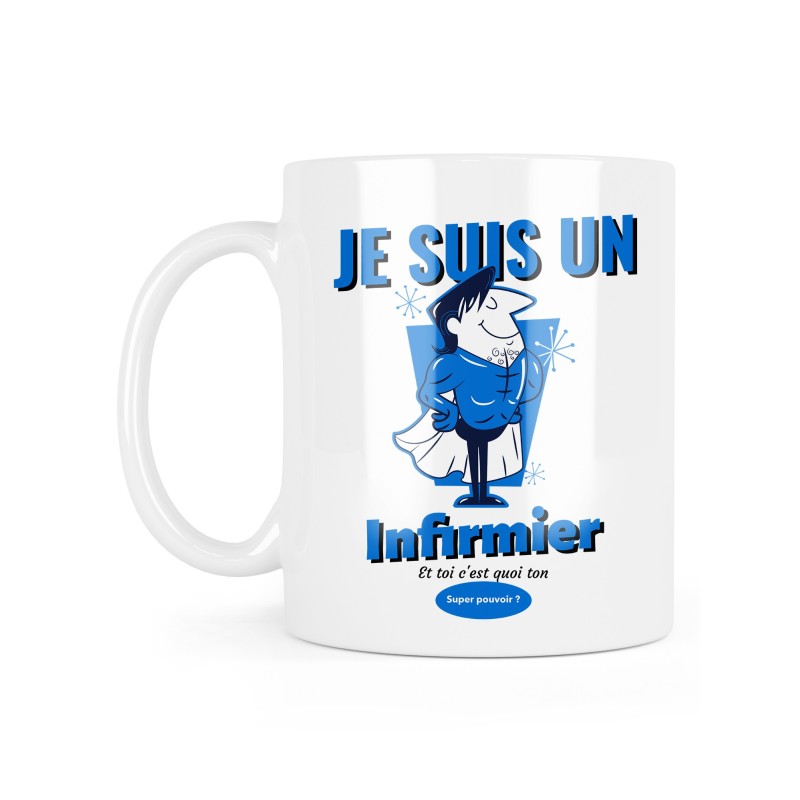 Mug céramique à message - Cadeau métiers - Je suis un infirmier et toi c'est quoi ton super pouvoir?
