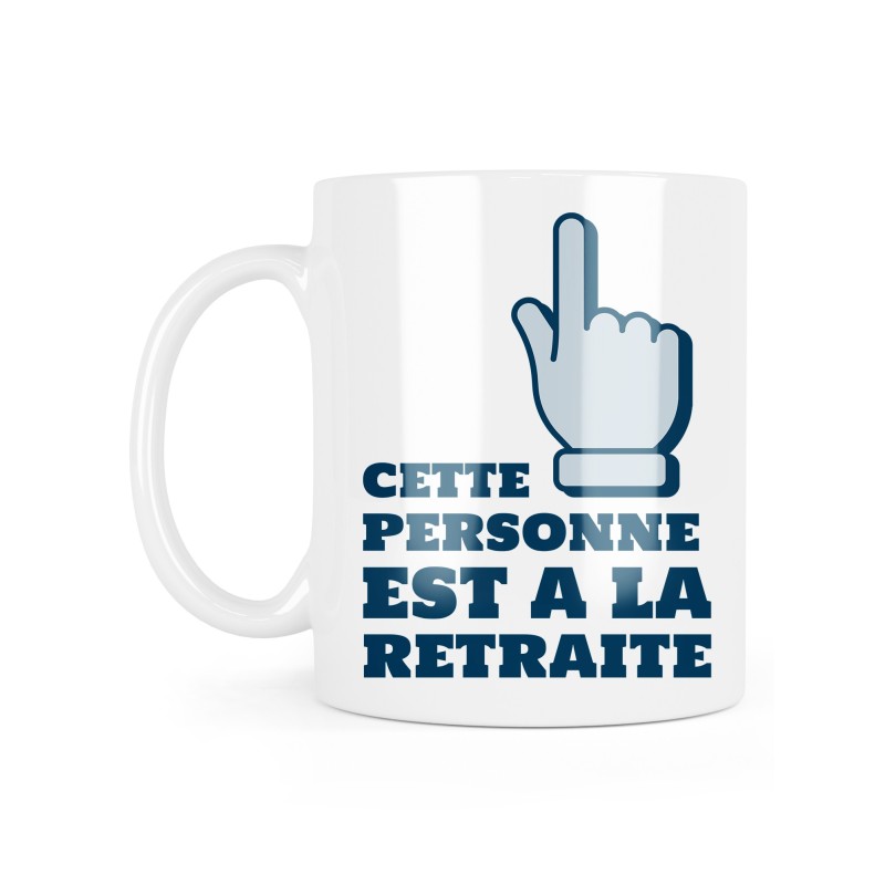 Mug céramique à message - Cadeau retraite - Cette personne est à la retraite