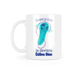 Mug céramique à message - Cadeau célébrité - Quand je bois je deviens céline dion