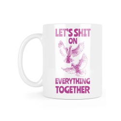 Mug céramique à message - Cadeau humour - Pigeons let's shit on everything together