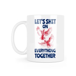 Mug céramique à message - Cadeau humour - Pigeons let's shit on everything together
