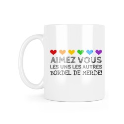 Mug céramique à message - Cadeau humour LGBTQIA+ - Coeur Aimez vous les uns les autres bordel de merde
