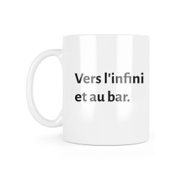 Mug céramique à message - Cadeau humour - Vers l'infini et au bar