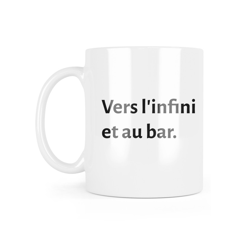 Mug céramique à message - Cadeau humour - Vers l'infini et au bar