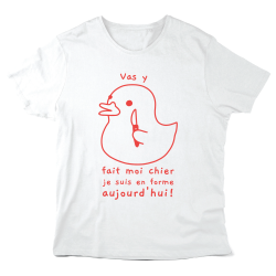 T-Shirt imprimé à message - Cadeau humour - Canard Vas y fait moi chier je suis en forme aujourd'hui