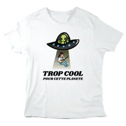 T-Shirt imprimé à message - Cadeau humour - Extra terrestre Trop cool pour cette planète