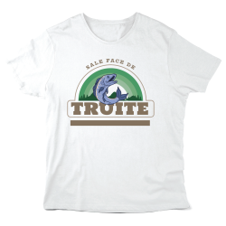 T-Shirt imprimé à message - Cadeau Humour - Sale face de truite