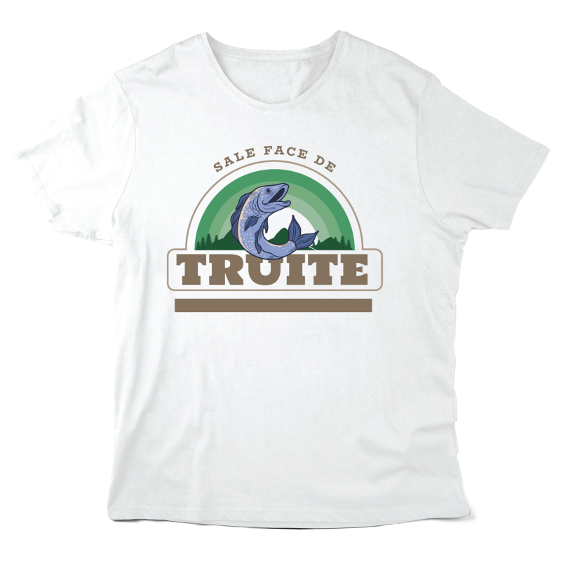 T-Shirt imprimé à message - Cadeau Humour - Sale face de truite
