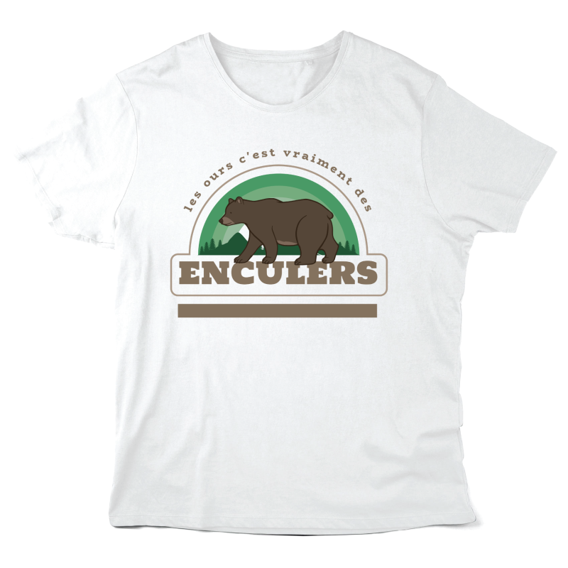 T-Shirt imprimé à message - Cadeau Humour - Les ours c'est vraiment des enculers