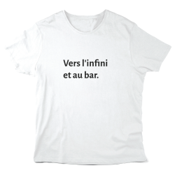 T-Shirt imprimé à message - Cadeau humour apéro - Vers l'infini et au bar