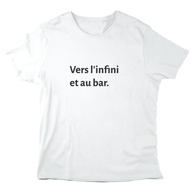 T-Shirt imprimé à message - Cadeau humour apéro - Vers l'infini et au bar