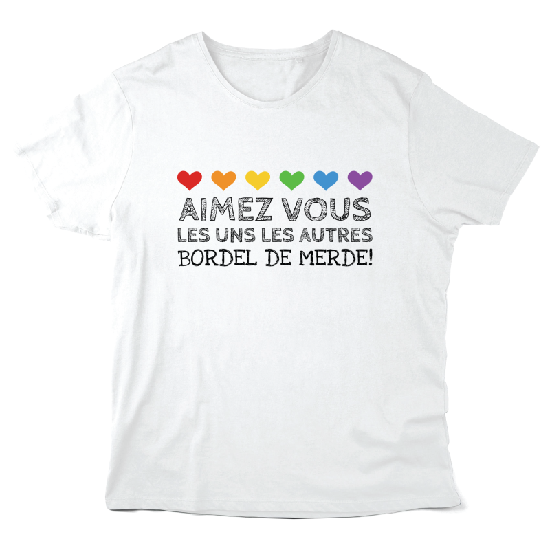 T-Shirt imprimé à message - Cadeau - Aimez vous les uns les autres bordel de merde
