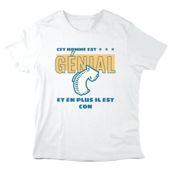 T-Shirt imprimé à message - Cadeau humour  - Cet homme est génial et en plus il est con
