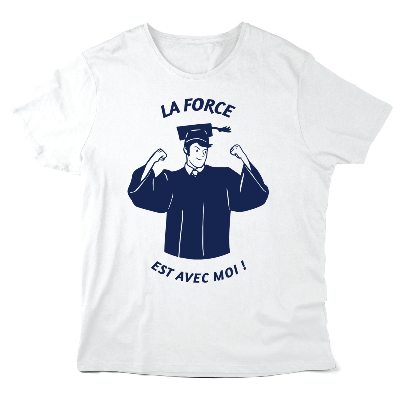 T-Shirt imprimé à message - Cadeau diplôme  - La force est avec moi