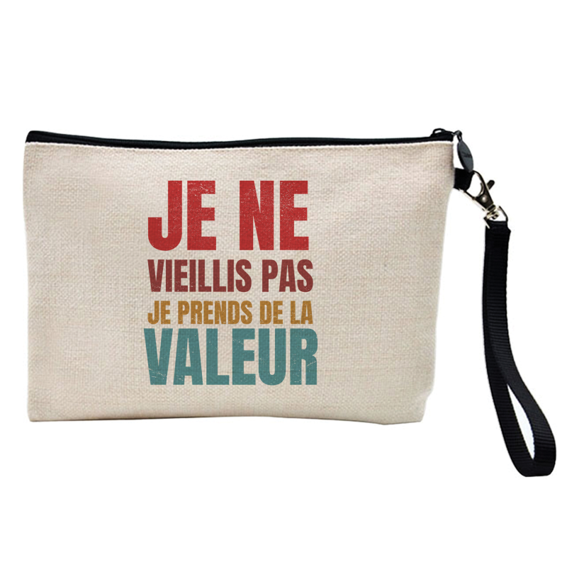 Pochette Trousse à crayons et maquillage - Lin - Cadeau anniversaire - Je ne vieillis pas je prends de la valeur