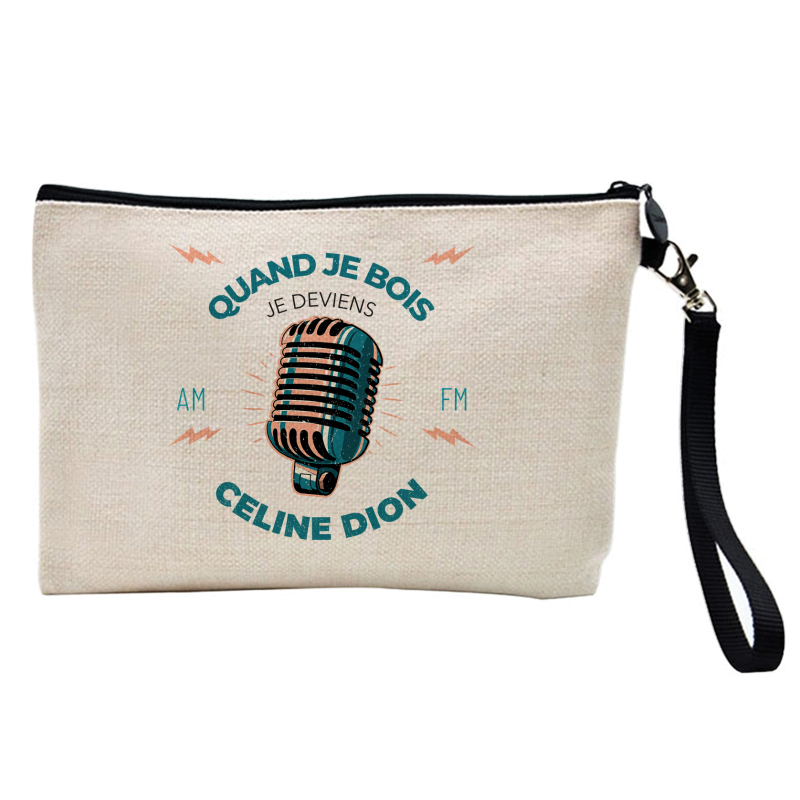 Pochette Trousse à crayons et maquillage - Lin - Cadeau célébrité humour - Quand je bois je deviens céline dion