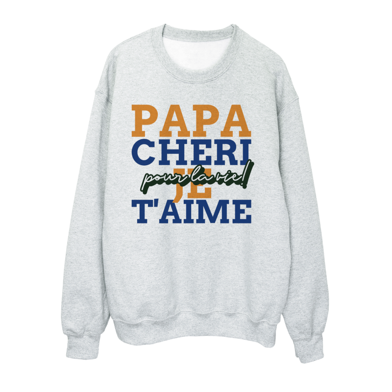 Sweat shirt imprimé à message - Cadeau fête des pères - Papa chéri je t'aime pour la vie