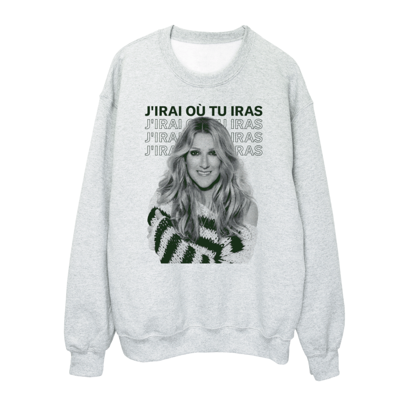 Sweat shirt imprimé à message - Cadeau Célébrité - j'irai où tu iras céline dion