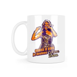 Mug céramique à message - Cadeau célébrité - Quand je bois je deviens céline dion