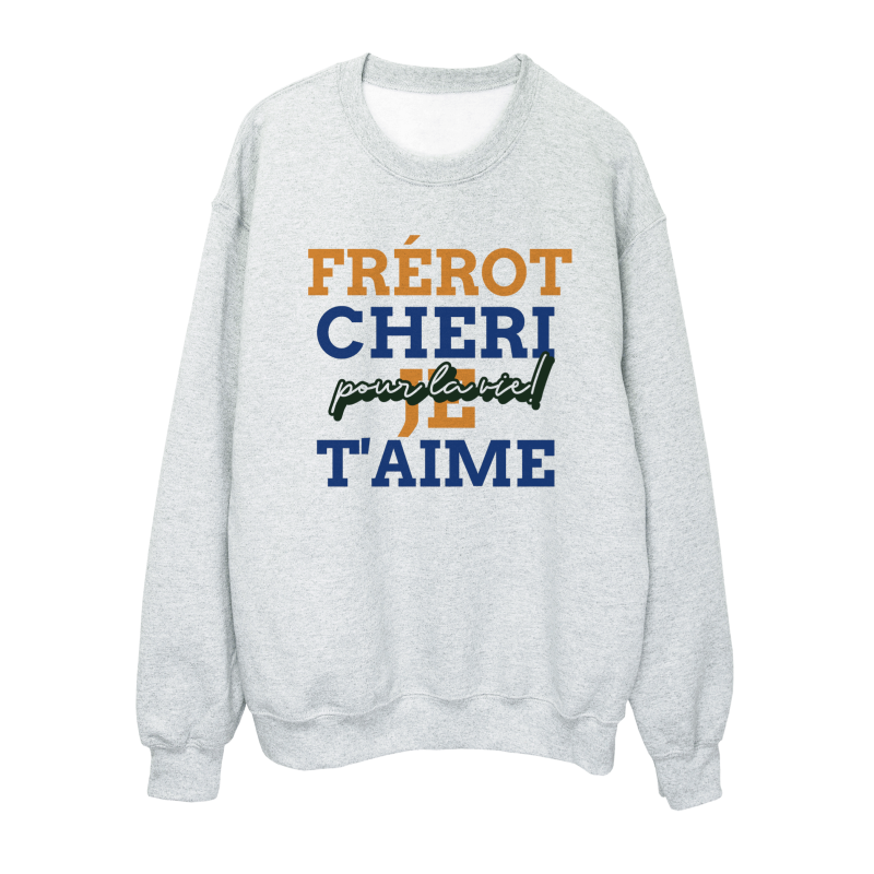 Sweat shirt imprimé à message - Cadeau famille - Frérot chéri je t'aime pour la vie