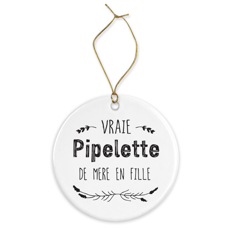 Décoration céramique - Ornement Noël sapin -  imprimé citation vraie pipelette - France