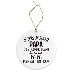 Décoration céramique - Ornement Noël sapin -  imprimé citation je suis un super papa avec une cape - France