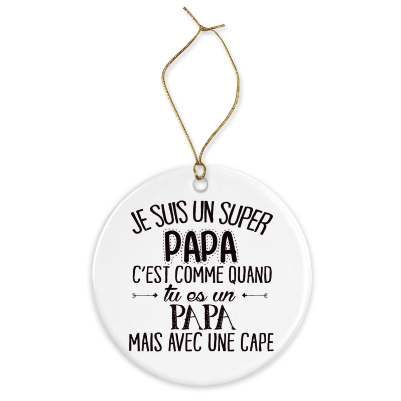 Décoration céramique - Ornement Noël sapin -  imprimé citation je suis un super papa avec une cape - France