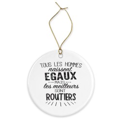 Décoration céramique - Ornement Noël sapin -  imprimé citation Les meilleurs sont routiers - France