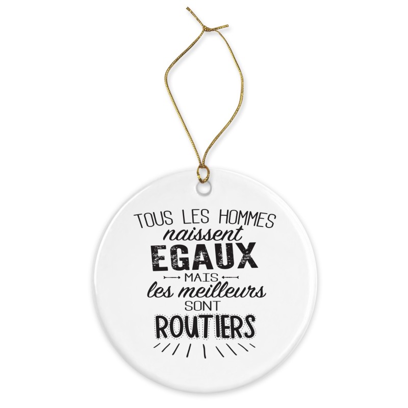 Décoration céramique - Ornement Noël sapin -  imprimé citation Les meilleurs sont routiers - France