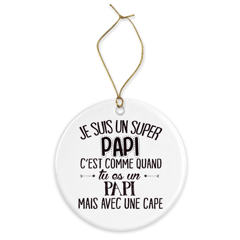 Décoration céramique - Cadeau Ornement Noël sapin -  imprimé citation Je suis un super papi avec une cape - France