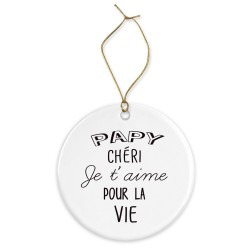Décoration céramique - Cadeau Ornement Noël sapin -  imprimé citation Papy chéri je t'aime pour la vie - France