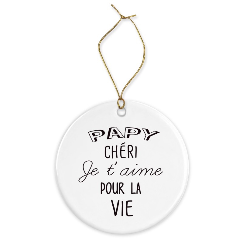 Décoration céramique - Cadeau Ornement Noël sapin -  imprimé citation Papy chéri je t'aime pour la vie - France