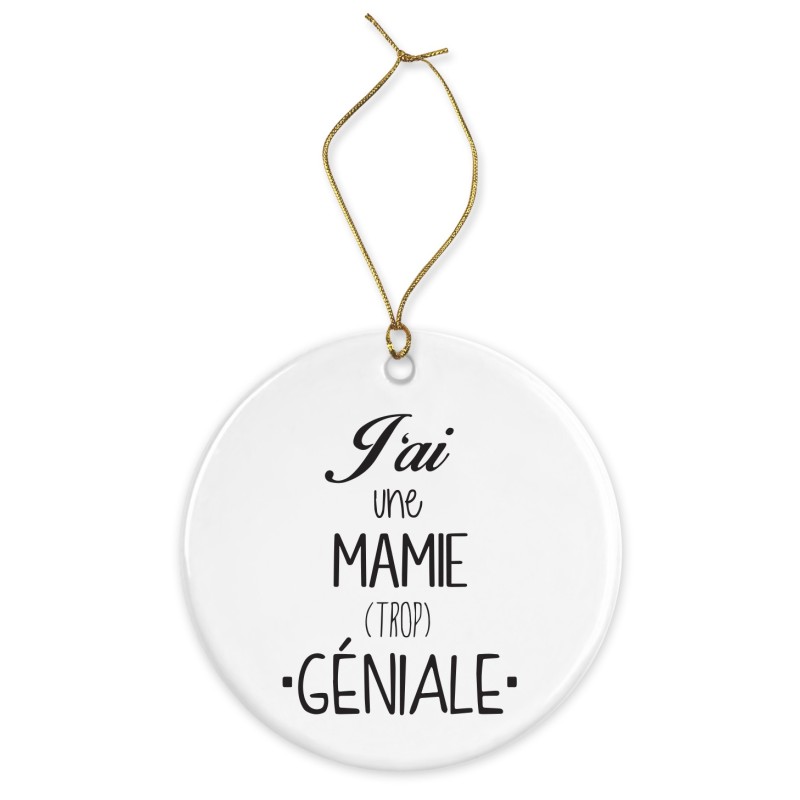 Décoration céramique - Cadeau Ornement Noël sapin -  imprimé citation J'ai une mamie trop géniale - France