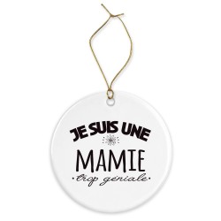 Décoration céramique - Cadeau Ornement Noël sapin -  imprimé citation Je suis une mamie trop géniale - France