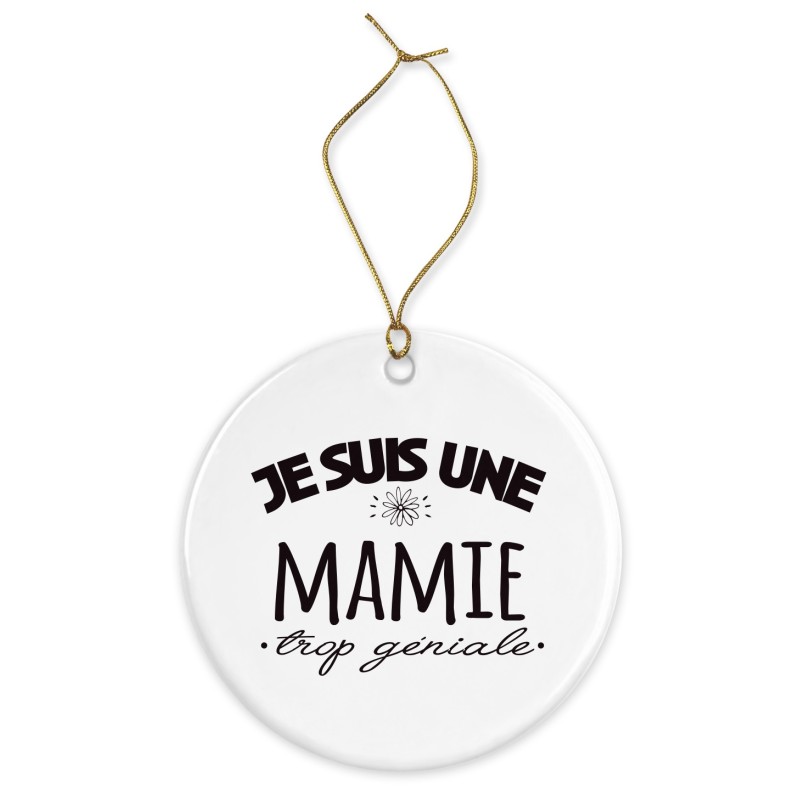 Décoration céramique - Cadeau Ornement Noël sapin -  imprimé citation Je suis une mamie trop géniale - France