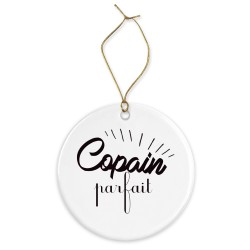Décoration céramique - Cadeau Ornement Noël sapin -  imprimé citation Copain parfait - France