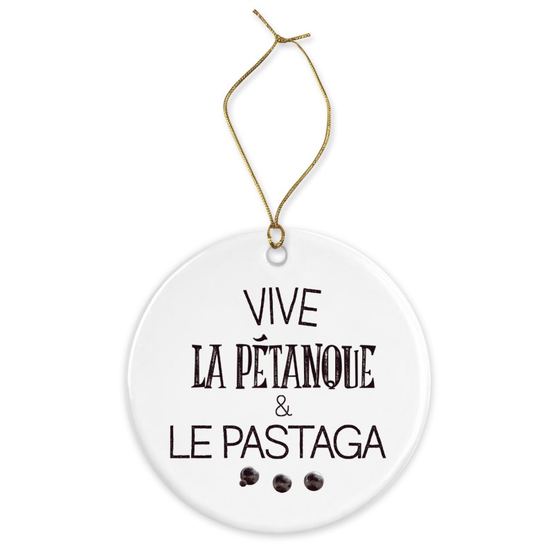Décoration céramique - Cadeau Ornement Noël sapin -  imprimé citation marseille Vive la pétanque et le pastaga - France