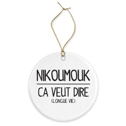 Décoration céramique - Cadeau Ornement Noël sapin -  imprimé citation Humour nikoumouk ca veut dire longue vie - France