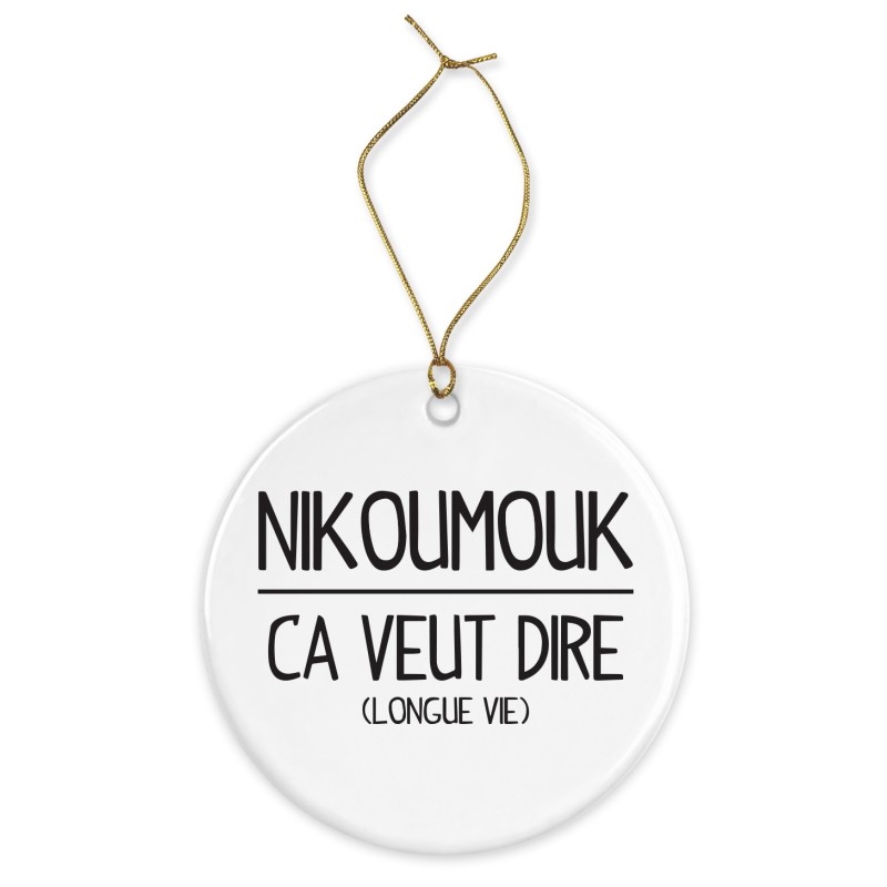 Décoration céramique - Cadeau Ornement Noël sapin -  imprimé citation Humour nikoumouk ca veut dire longue vie - France
