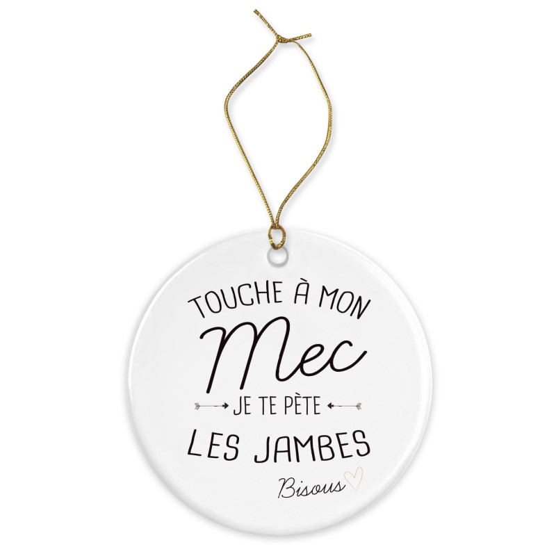 Décoration céramique - Cadeau Ornement Noël sapin -  imprimé citation Touche a mon mec je te pète les jambes bisous - France