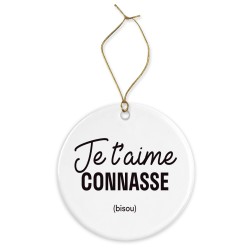Décoration céramique - Cadeau Ornement Noël sapin -  imprimé citation Je t'aime connasse - France