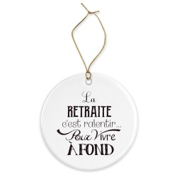 Décoration céramique - Cadeau Ornement Noël sapin -  imprimé citation La retraite c'est ralentir pour vivre a fond - France