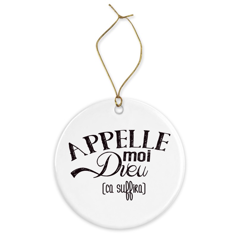 Décoration céramique - Cadeau Ornement Noël sapin -  imprimé citation Appelle moi dieu ca suffira - France