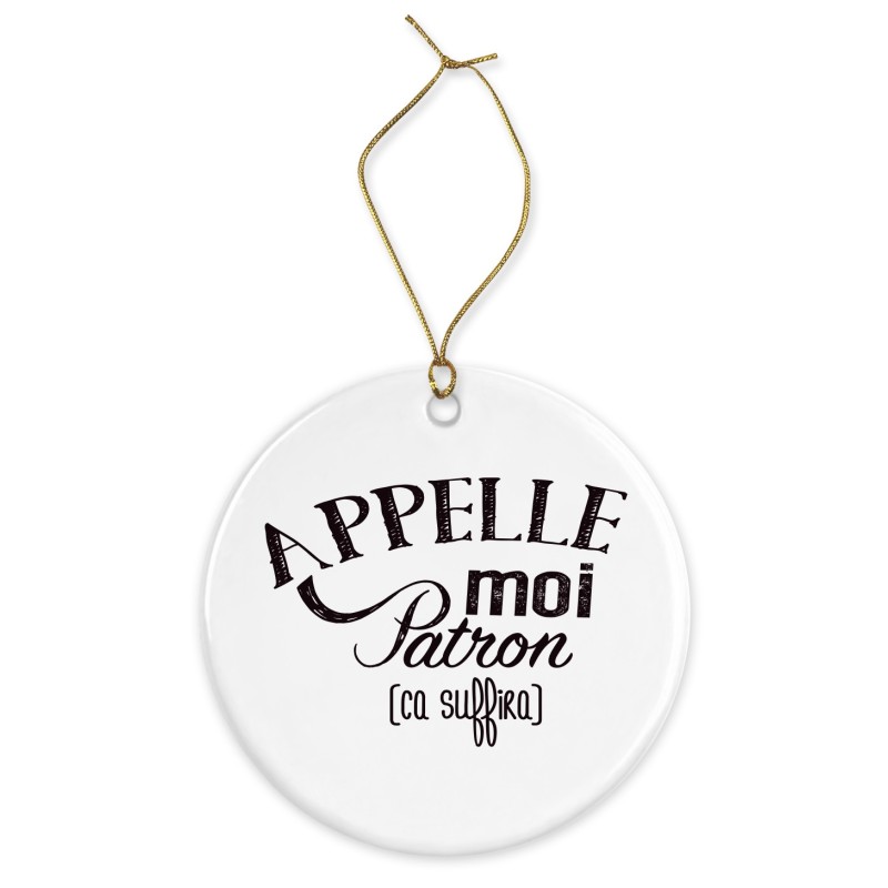 Décoration céramique - Cadeau Ornement Noël sapin -  imprimé citation Appelle moi patron ca suffira - France