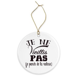 Décoration céramique - Cadeau Ornement Noël sapin -  imprimé citation anniversaire je ne vieillis pas je prends de la valeur - F